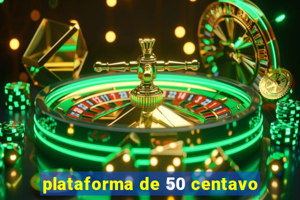 plataforma de 50 centavo